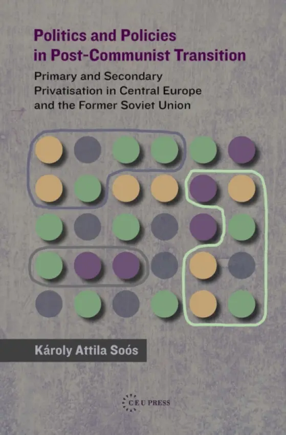 Politics and Policies in Post-Communist Transition - Soos, Karoly Attila