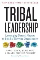 Tribal Leadership - Logan, Dave a King, John a Fischer-Wright, Halee