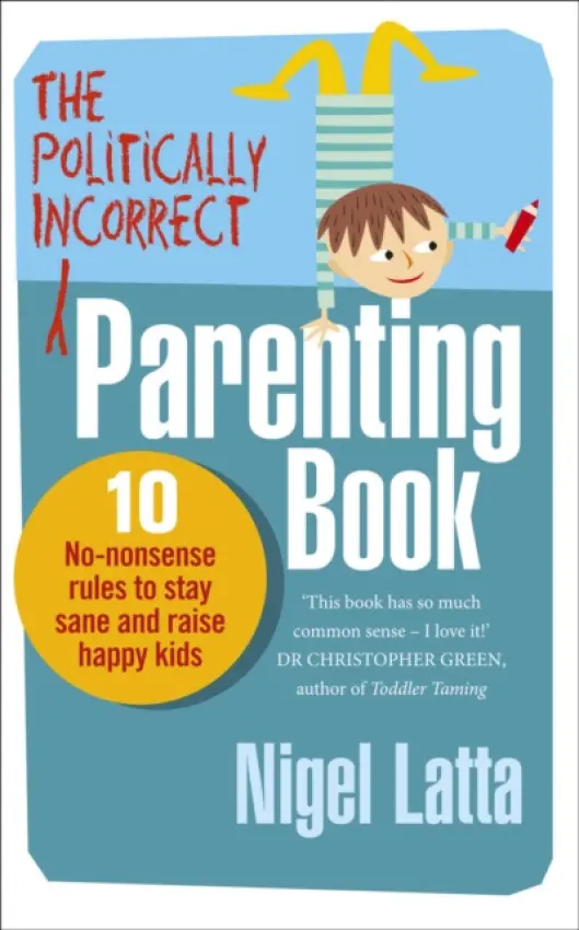 Politically Incorrect Parenting Book - Latta, Nigel