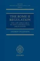 Rome II Regulation - Dickinson, Andrew (Consultant, Clifford Chance LLP and Solicitor Advocate (Higher Courts - Civil))