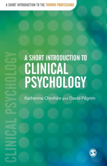 Short Introduction to Clinical Psychology - Cheshire, Katherine a Pilgrim, David