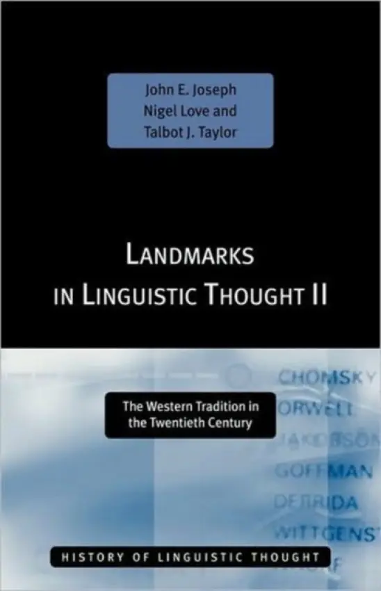 Landmarks in Linguistic Thought Volume II - Joseph, John E. a Love, Nigel a Taylor, Talbot J