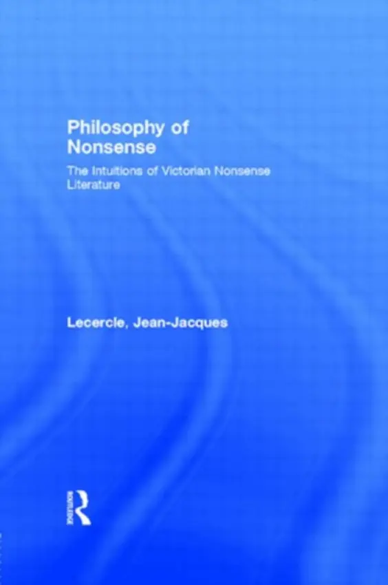 Philosophy of Nonsense - Lecercle, Jean-Jacques