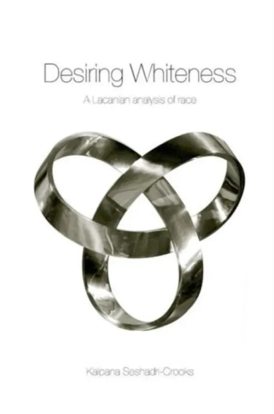 Desiring Whiteness - Seshadri-Crooks, Kalpana