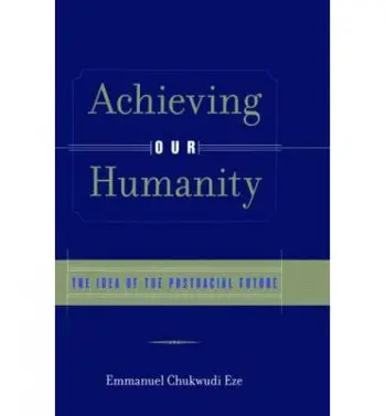 Achieving Our Humanity - Eze, Emmanuel C.