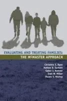 Evaluating and Treating Families - Ryan, Christine a Epstein, Nathan B. a Keitner, Gabor I. a Miller, Ivan W. a Bishop, Duane S.