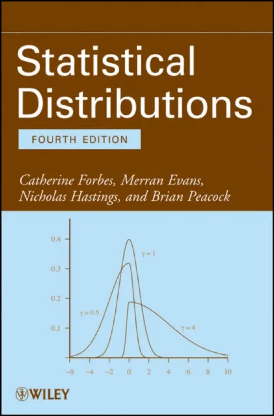 Statistical Distributions - Forbes, Catherine (Monash University, Australia) a Evans, Merran (Monash University, Australia) a Hastings, Nicholas (Queensland University of Technology, Australia) a Peacock, Brian