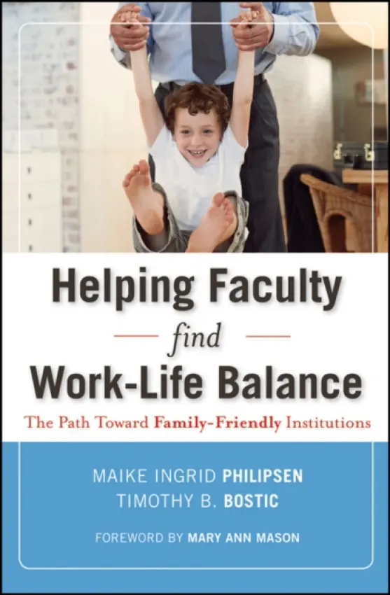 Helping Faculty Find Work-Life Balance - Philipsen, Maike Ingrid (Virginia Commonwealth University, Richmond) a Bostic, Timothy B. (Old Dominion University, Norfolk, VA)