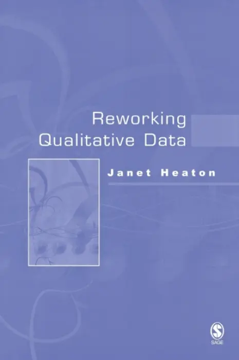 Reworking Qualitative Data - Heaton, Janet