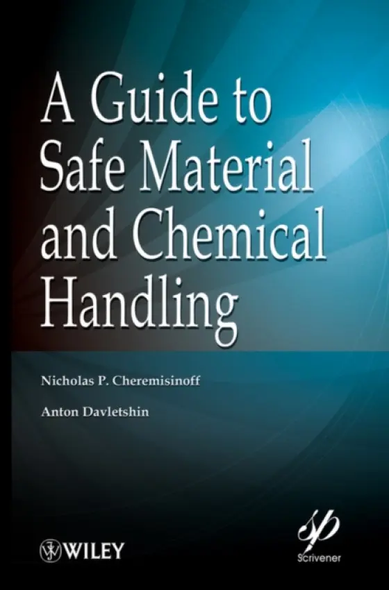 Guide to Safe Material and Chemical Handling - Cheremisinoff, Nicholas P. (Clarkson College of Technology) a Davletshin, Anton (Virginia Polytechnic Institute)