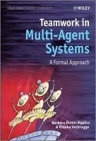 Teamwork in Multi-Agent Systems - Dunin-Keplicz, Barbara (Warsaw University) a Verbrugge, Rineke (University of Groningen)