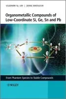Organometallic Compounds of Low-Coordinate Si, Ge, Sn and Pb - Lee, Vladimir Ya. (University of Tsukuba, Japan) a Sekiguchi, Akira (University of Tsukuba, Japan)