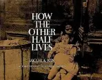 How the Other Half Lives - Riis, Jacob A.