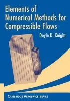 Elements of Numerical Methods for Compressible Flows - Knight, Doyle D. (Rutgers University, New Jersey)
