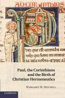 Paul, the Corinthians and the Birth of Christian Hermeneutics - Mitchell, Margaret M. (University of Chicago)