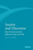 Society and Discourse - Dijk, Teun A. van (Professor of Discourse Studies, Universitat Pompeu Fabra, Barcelona)