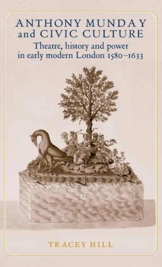 Anthony Munday and Civic Culture - Hill, Tracey