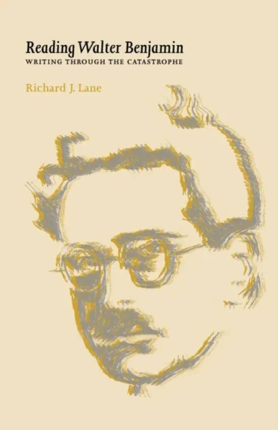 Reading Walter Benjamin - Lane, Richard