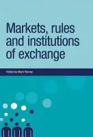 Markets, Rules and Institutions of Exchange