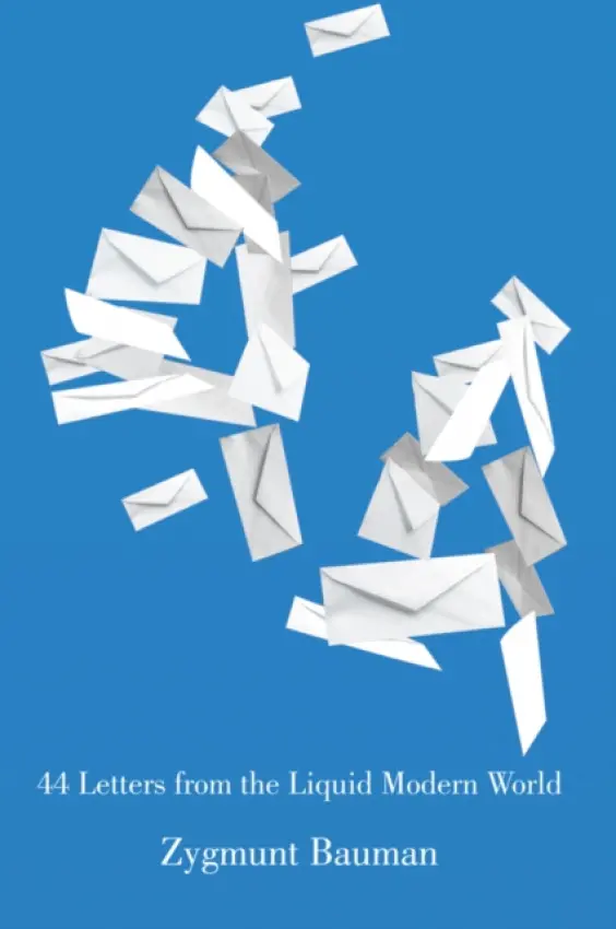 44 Letters From the Liquid Modern World - Bauman, Zygmunt (Universities of Leeds and Warsaw)