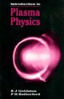 Introduction to Plasma Physics - Goldston, R.J (Princeton Plasma Physics Laboratory, Princeton University, U) a Rutherford, P.H
