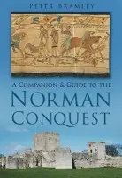 Companion and Guide to the Norman Conquest - Bramley, Peter