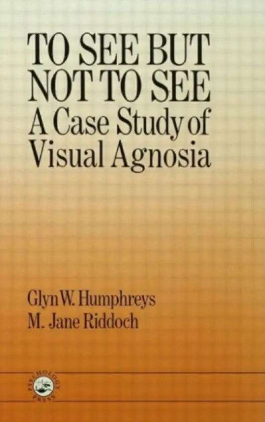 To See But Not To See: A Case Study Of Visual Agnosia - Glyn W. Humphreys Birkbeck College, University of London a  M. Jane Riddoch North East London Polytechnic.