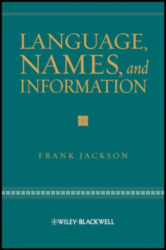 Language, Names, and Information - Jackson, Frank (Princeton University, USA)