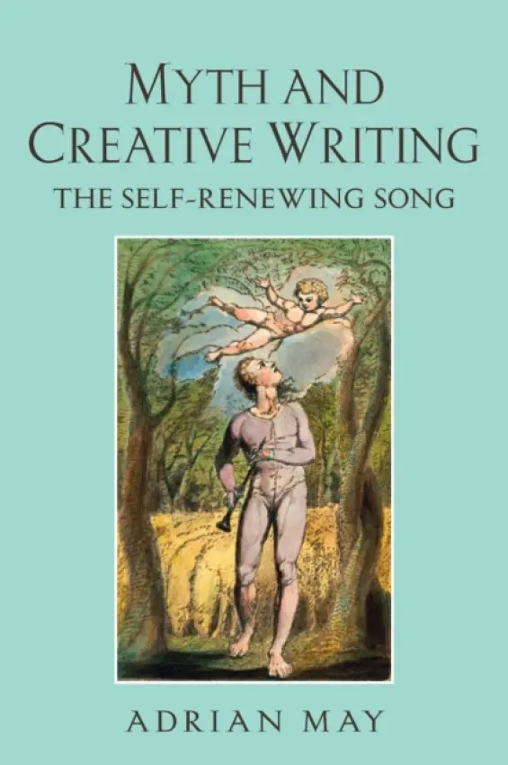 Myth and Creative Writing - May, Adrian