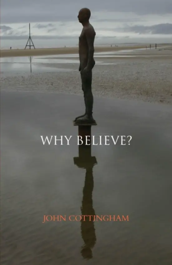 Why Believe? - Cottingham, Professor John