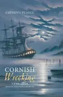 Cornish Wrecking, 1700-1860 - Pearce, Cathryn J.
