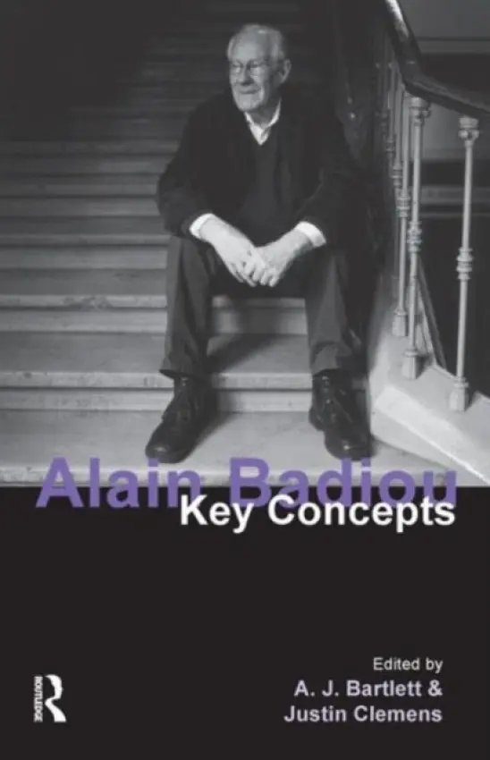 Alain Badiou - Bartlett, A. J. (Monash University, Australia) a Clemens, Justin (University of Melbourne, Australia)