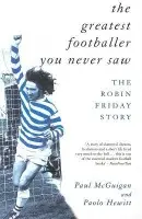 Greatest Footballer You Never Saw - Hewitt, Paolo a McGuigan, Paul