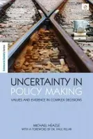 Uncertainty in Policy Making - Heazle, Michael (Griffith University, Australia)