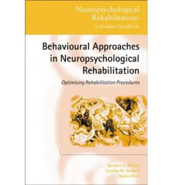Behavioural Approaches in Neuropsychological Rehabilitation - Wilson, Barbara A. a Herbert, Camilla M. a Shiel, Agnes