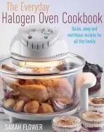 Everyday Halogen Oven Cookbook - Sarah Flower