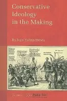 Conservative Ideology in the Making - Denes, Ivan Zoltan