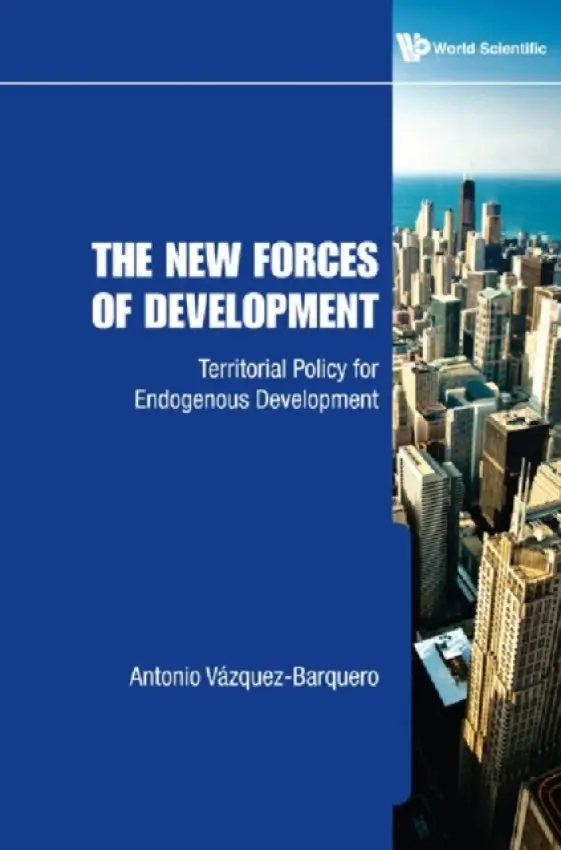 New Forces Of Development, The: Territorial Policy For Endogenous Development - Vazquez-barquero, Antonio (Univ Autonoma De Madrid, Spain)