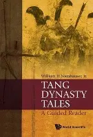 Tang Dynasty Tales: A Guided Reader - Nienhauser, Jr, William H (Univ Of Wisconsin-madison, Usa)
