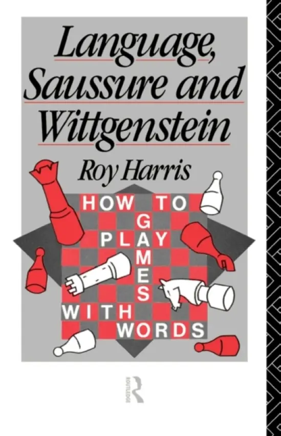 Language, Saussure and Wittgenstein - Harris, Professor Roy a Harris, Roy, Jr.