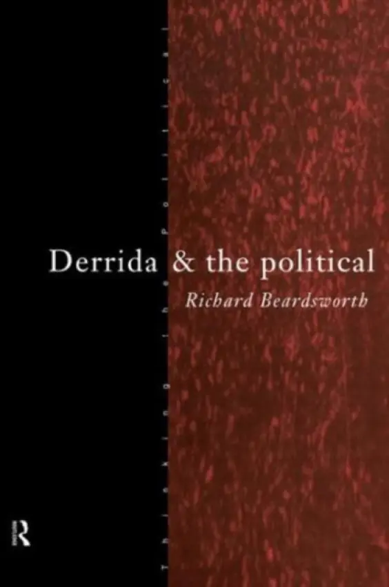 Derrida and the Political - Beardsworth, Richard