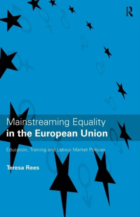 Mainstreaming Equality in the European Union - Rees, Teresa