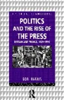 Politics and the Rise of the Press - Harris, Bob