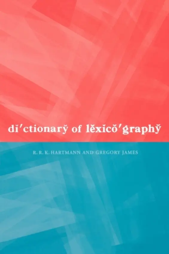Dictionary of Lexicography - Hartmann, R. R. K. a James, Gregory