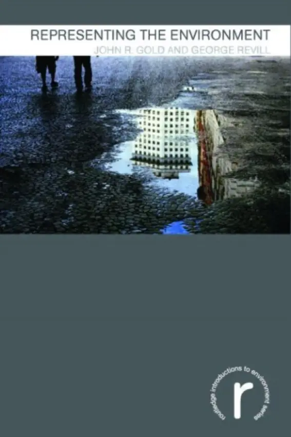 Representing the Environment - Gold, John R. (Oxford Brookes University, UK) a Revill, George