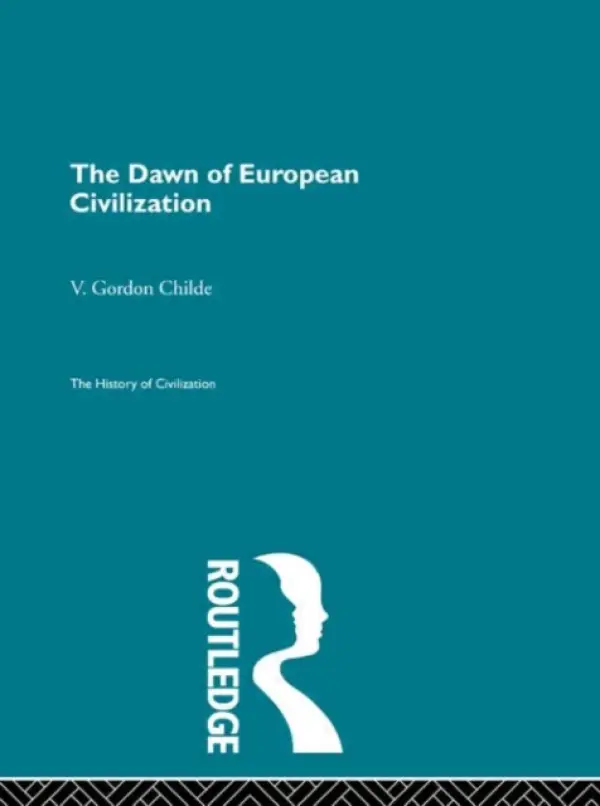 Dawn of European Civilization - Gordon Childe, V.
