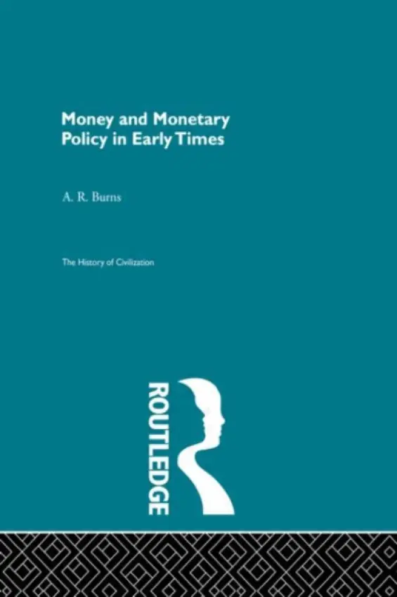 Money and Monetary Policy in Early Times - Burns, A.R.