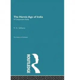 Heroic Age of India - Sidhanta, N.K.