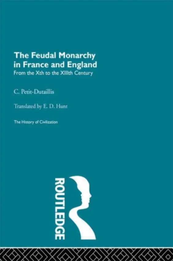 Feudal Monarchy in France and England - Petit-Dutaillis, C.