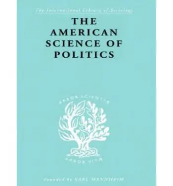 American Science of Politics - Crick, Prof. Bernard a Crick, Bernard